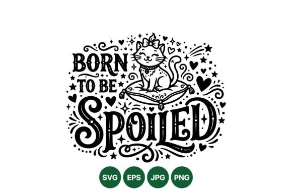 Cute Born to Be Spoiled Cat Art