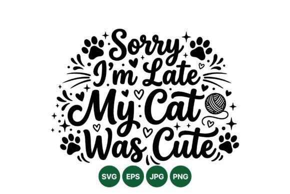 Sorry I Am Late Cat Design