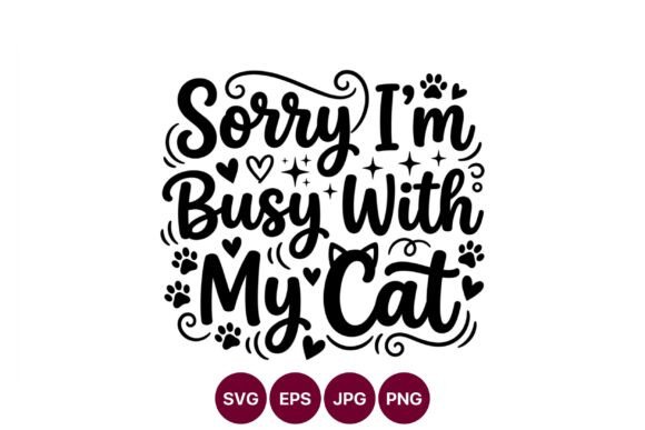 Sorry Im Busy with My Cat Paw Print Art